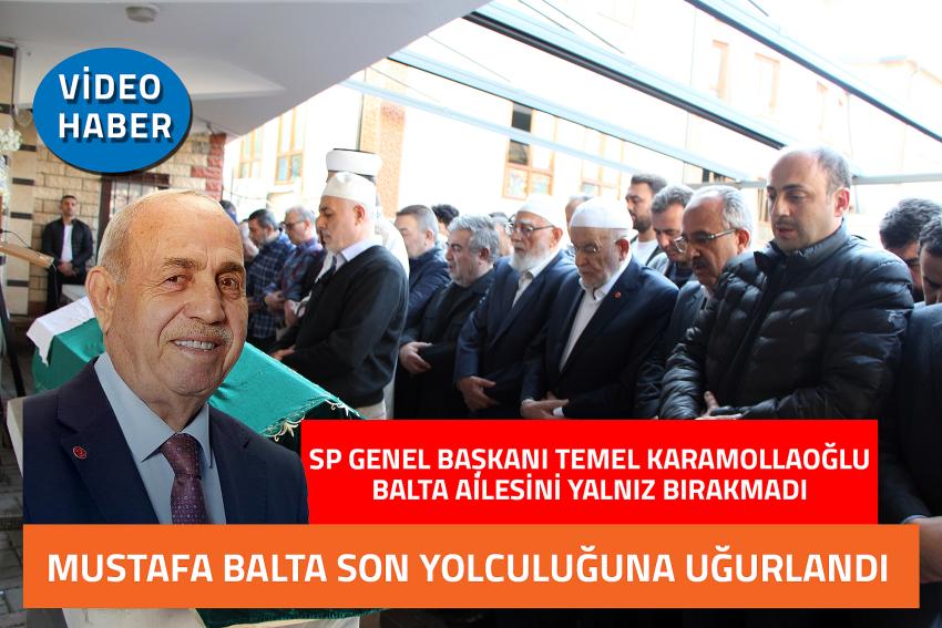 MUSTAFA BALTA SON YOLCULUĞU’NA UĞURLANDI