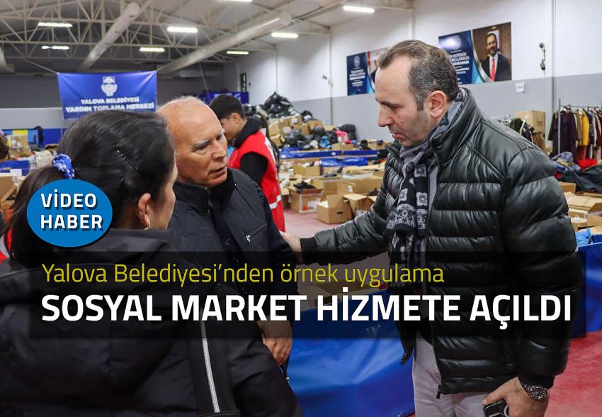 YALOVA BELEDİYESİ DEPREM BÖLGESİNDEN GELEN MİSAFİRLER İÇİN SOSYAL MARKETİ HİZMETE AÇTI