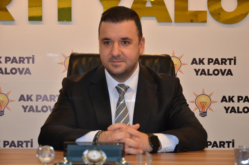 “YALOVA EN ÖNEMLİ YATIRIMLARI AK PARTİ DÖNEMİNDE GÖRDÜ”